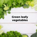 Green leafy vegetables